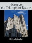 Florence: the Triumph of Beauty By Michael Gfoeller Cover Image