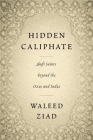 Hidden Caliphate: Sufi Saints Beyond the Oxus and Indus Cover Image