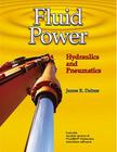 Fluid Power: Hydraulics and Pneumatics [With CDROM] Cover Image