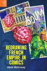 Redrawing French Empire in Comics (Studies in Comics and Cartoons ) By Mark McKinney Cover Image