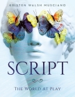Script: The World At Play By Kristen Walsh Musciano Cover Image