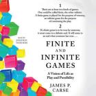 Finite and Infinite Games: A Vision of Life as Play and Possibility By James P. Carse, Jonathan Todd Ross (Read by) Cover Image