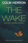 The Wake: And What Jeremiah Did Next By Colm Herron Cover Image