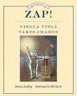 Zap! Nikola Tesla Takes Charge (Great Idea Series #8) By Monica Kulling, Bill Slavin (Illustrator) Cover Image