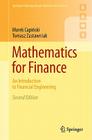 Mathematics for Finance: An Introduction to Financial Engineering (Springer Undergraduate Mathematics) By Marek Capiński, Tomasz Zastawniak Cover Image