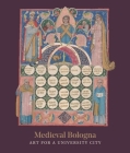 Medieval Bologna: Art for a University City By Trinita Kennedy (Editor) Cover Image
