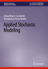 Applied Stochastic Modeling (Synthesis Lectures on Mathematics & Statistics) Cover Image