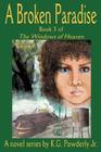 A Broken Paradise: Book 3 of the Windows of Heaven By Jr. Powderly, K. G. Cover Image