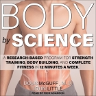 Body by Science: A Research Based Program for Strength Training, Body Building, and Complete Fitness in 12 Minutes a Week Cover Image