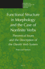 Functional Structure in Morphology and the Case of Nonfinite Verbs: Theoretical Issues and the Description of the Danish Verb System (Empirical Approaches to Linguistic Theory #9) By Peter Juul Nielsen Cover Image