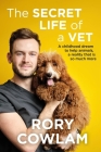 The Secret Life of a Vet By Rory Cowlam Cover Image