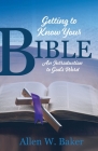 Getting to Know Your Bible: An Introduction to God's Word Cover Image