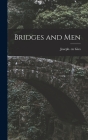 Bridges and Men By Joseph Cn Gies (Created by) Cover Image