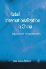 Retail Internationalization in China: Expansion of Foreign Retailers By L. Qixun Siebers Cover Image