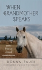 When Grandmother Speaks: poems from an animal communicator By Donna Sauer, Jennifer Sauer (Photographer) Cover Image