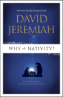 Why the Nativity?: 25 Compelling Reasons We Celebrate the Birth of Jesus Cover Image