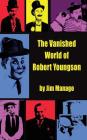 The Vanished World of Robert Youngson (hardback) Cover Image