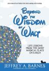 Beyond the Wisdom of Walt: Life Lessons from the Most Magical Place on Earth By Jeffrey Allen Barnes, Lee Cockerell (Foreword by) Cover Image