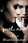 Quiet, Now By Arianna Courson Cover Image