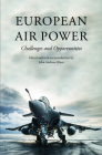 European Air Power: Challenges and Opportunities By John Andreas Olsen (Editor), Jostein Gronflaten (Preface by) Cover Image