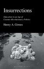 Insurrections: Education in an Age of Counter-Revolutionary Politics By Henry A. Giroux Cover Image