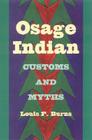 Osage Indian Customs and Myths (Fire Ant Books) By Louis F. Burns Cover Image