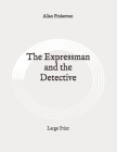 The expressman and the detective: Large Print By Allan Pinkerton Cover Image