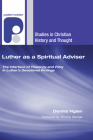 Luther as a Spiritual Adviser: The Interface of Theology and Piety in Luther's Devotional Writings (Studies in Christian History and Thought) By Dennis Ngien, Timothy George (Foreword by) Cover Image