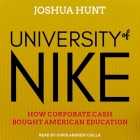 University of Nike: How Corporate Cash Bought American Higher Education Cover Image