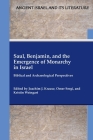 Saul, Benjamin, and the Emergence of Monarchy in Israel: Biblical and Archaeological Perspectives Cover Image