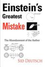 Einstein's Greatest Mistake: Abandonment of the Aether By Sid Deutsch Cover Image
