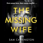 The Missing Wife By Sam Carrington, Kristin Atherton (Read by) Cover Image