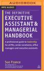 The Definitive Executive Assistant and Managerial Handbook: A Professional Guide to Leadership for All Pas, Senior Secretaries, Office Managers and Ex By Sue France, Pearl Hewitt (Read by) Cover Image