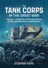 The Tank Corps in the Great War: Volume 1: Conception, Birth and Baptism of Fire, November 1914 - November 1916 Cover Image