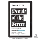 People of the Screen: How Evangelicals Created the Digital Bible and How It Shapes Their Reading of Scripture Cover Image