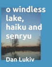 o windless lake, haiku and senryu Cover Image