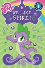My Little Pony: We Like Spike! (Passport to Reading Level 1) By Jennifer Fox Cover Image