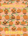 Pumpkin Carving Stencils: Funny & spooky & Scary pumpkin templates faces to use for Halloween, Face Painting Patterns Crafts For kids & adults A Cover Image