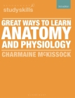 Great Ways to Learn Anatomy and Physiology By Charmaine McKissock Cover Image