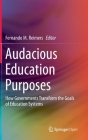 Audacious Education Purposes: How Governments Transform the Goals of Education Systems By Fernando M. Reimers (Editor) Cover Image