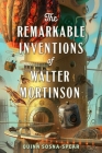 The Remarkable Inventions of Walter Mortinson By Quinn Sosna-Spear Cover Image