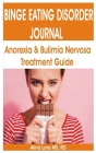 Binge Eating Disorder Journal: Anorexia Nervosa & Bulimia Nervosa Recovery Guide By Alina Lora Rd Cover Image