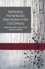 Rethinking Humanitarian Intervention in the 21st Century By Aiden Warren (Editor), Damian Grenfell (Editor) Cover Image