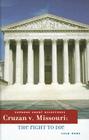 Cruzan V. Missouri: The Right to Die (Supreme Court Milestones) By Lila Perl Cover Image