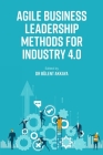 Agile Business Leadership Methods for Industry 4.0 Cover Image