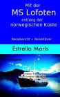 Mit der MS Lofoten entlang der norwegischen Küste (s/w-Ausgabe): Reisebericht + Reiseführer für die Hurtigrute By Estrella Maris Cover Image
