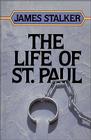 The Life of St. Paul (Stalker Trilogy Series) By James Stalker, Wilbert W. White (Foreword by) Cover Image