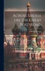 Across Siberia on the Great Post-road Cover Image