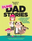 Reader's Digest Dumb Dad Stories: Ludicrous tales of remarkably foolish people doing spectacularly stupid things By Editors of Readers Digest Cover Image