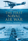 The First Naval Air War By Terry C. Treadwell Cover Image